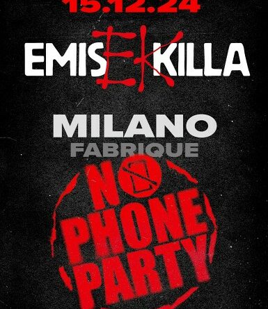 EMIS KILLA: No Phone Party a Milano.