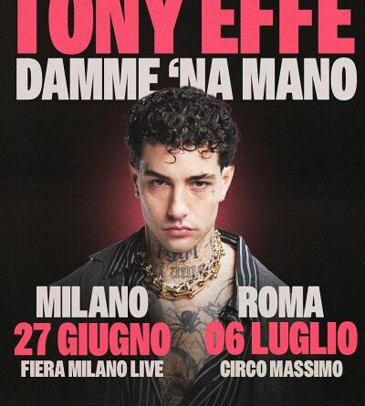 TONY EFFE dopo Sanremo due live estate 2025 “Damme ‘na Mano”